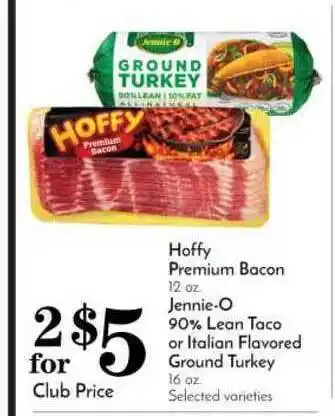 Pavilions Hoffy Premium Bacon , Jennie-O 90% Lean Taco Or Italian Flavoured Ground Turkey offer