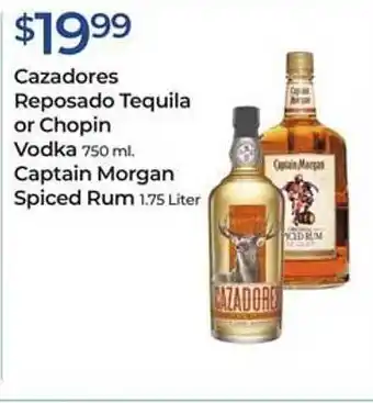 Rite Aid Cazadores Reposado Tequila Or Chopin Vodka Captain Morgan Spiced Rum offer