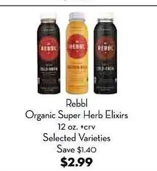 Bristol Farms Rebbl Organic Super Herb Elixirs Selected Varieties offer