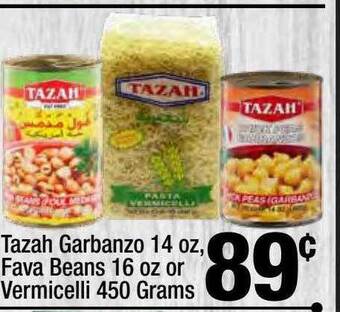 Super King Markets Tazah Garbanzo 14 Oz Fava Beans 16 Oz Or Vermicelli 450 Grams offer