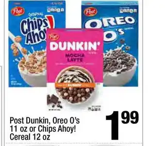 Super King Markets Post Dunkin , Oreo O's 11 Oz Or Chips Ahoy! Cereal 12 Oz offer