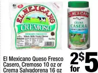 Super King Markets El Mexicano Queso Fresco Casero , Cremoso 10 Oz Or Crema Salvadorena 16 Oz offer