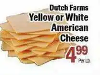 Holiday Foods Dutch Farms Yellow Or White American Cheese offer