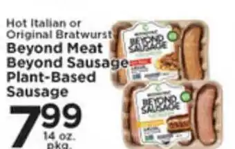 Pioneer Supermarkets Hot Italian Or Original Bratwurst Beyond Meat Beyong Sausage Plant-Based Sausage offer