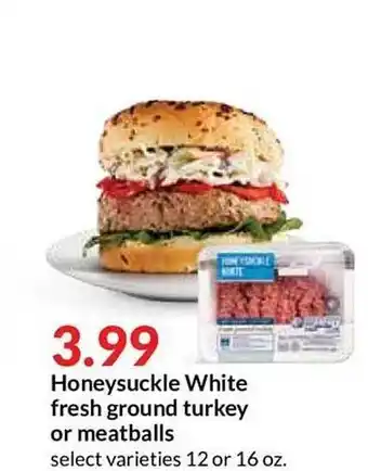 Hy-Vee Honeysuckle White Fresh Ground Turkey Or Meatballs offer