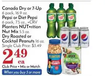 Pavilions Canada Dry Or 7-up, Pepsi Or Diet Pepsi, Planters Nutrition Nuts Mix, Dry Roasted Or Cocktail Peanuts offer