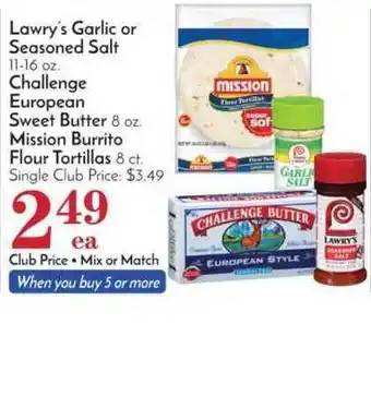 Pavilions Lawry's Garlic Or Seasoned Salt, Challenge European Sweet Butter, Mission Burrito Flour Tortillas offer