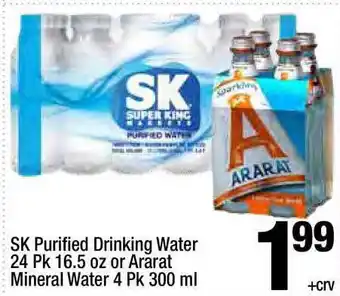 Super King Markets Sk Purified Drinking Water 24 Pk 16.5 Oz Or Ararat Mineral Water 4 Pk 300 Ml offer