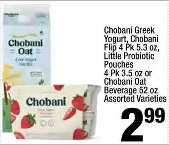Super King Markets Chobani Greek Yogurt , Chobani Flio 4 Pk 5.3 Oz, Little Probiotic Pouches 4pk 3.5 Oz Or Chobani Oat Beverage 52 Oz offer