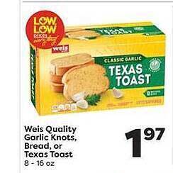 Weis Markets Weis Quality Garlic Knots, Bread Or Texas Toast offer