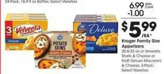 Kroger Kroger Family Size Appetizers Or Velveeta Shells & Cheese Or Kraft Deluxe Maranoni & Cheese 3-pack offer