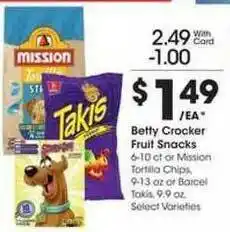 Kroger Betty Crocker Fruit Snacks Or Mission Tortilla Chips Or Barcel Takis offer