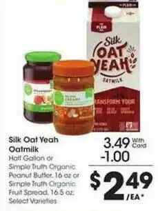 Kroger Silk Oat Yeah Oatmilk Half Gallon Or Simple Truth Organic Peanut Butter Or Simple Truth Organic Fruit Spread offer