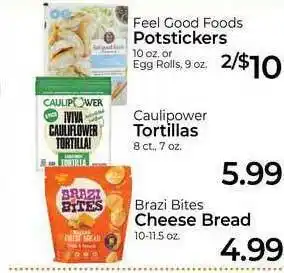 Roche Bros Feel Good Foods Potstickers , Caulipower Tortillas , Brazi Bites Cheese Bread offer