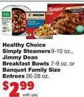 Family Fare Healthy Choice Simply Steamers Jimmy Dean Breakfast Bowls Banquet Family Size Entrees offer