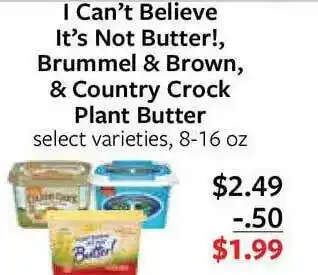 Fareway I Can's Believe It's Not Butter!, Brummel & Brown, & Country Crock Plant Butter Select Varieties offer