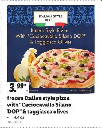 Lidl Frozen Italian Style Pizza With Caciocavallo Silano Dop'' & Taggiasca Olives offer