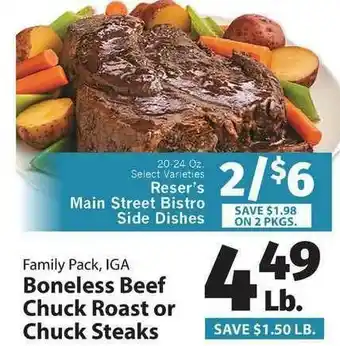 IGA Reser's Main Street Bistro Side Dishes , IGA Boneless Beef Chuck Roast Or Chuck Steaks offer