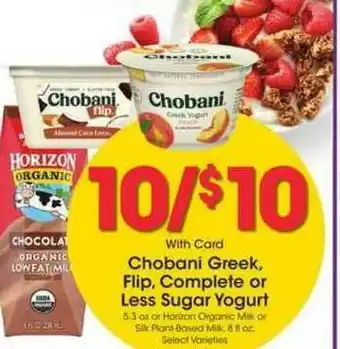 King Soopers Chobani Greek , Flip , Complete Or Less Sugar Yogurt Or Horizon Organic Milk Or Silk Plant-based Milk offer