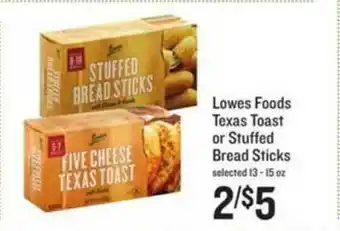 Lowes Foods Lowes Foods Texas Toast Or Stuffed Bread Sticks offer