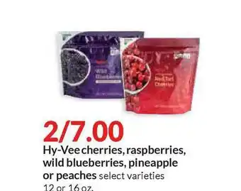 Hy-Vee Hy-vee Cherries , Raspberries , Wild Blueberries , Pineapple Or Peaches offer