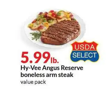 Hy-Vee Hy-Vee Angus Reserve Boneless Arm Steak offer