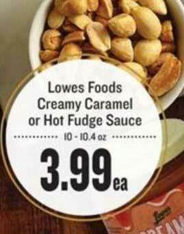 Lowes Foods Lowes Foods Creamy Caramel Or Hot Fudge Sauce offer