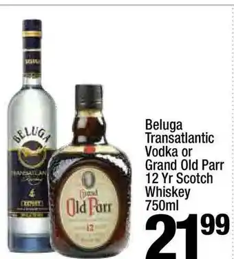 Super King Markets Belugatransatlantic Vodka Or Grand Old Parr 12 Yr Scotch Whiskey 750 Ml offer