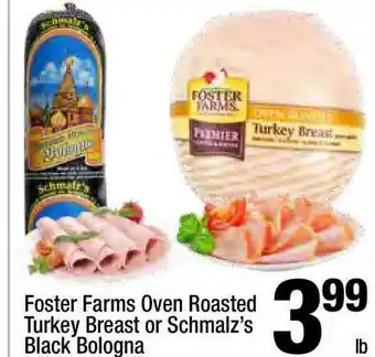 Super King Markets Foster Farms Oven Roasted Turkey Breast Or Schmalz's Black Bologna offer