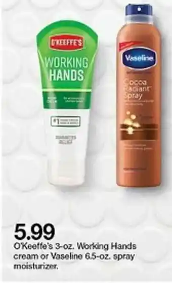 Target O'keeffe's 3-oz. Working Hands Cream Or Vaseline 6.5-oz. Spray Moistunizer offer