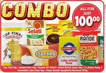 Big Save Combo Cup Final +Spekko Rice 1kg +Sunola Oil 750ml +Selati Brown Sugar 1kg +2x Imana Soup +Snowflake Cake Flour 1kg +Pasta Gr offer