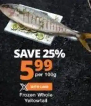 Checkers Frozen Whole Yellowtail 100g offer