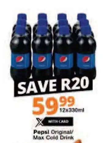 Checkers Pepsi Original / Max Cold Drink 12 x 330 ml offer