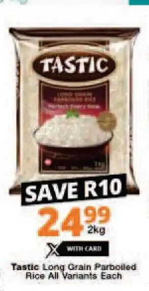 Checkers Tastic Long Grain Parboiled Rice All Variants each offer