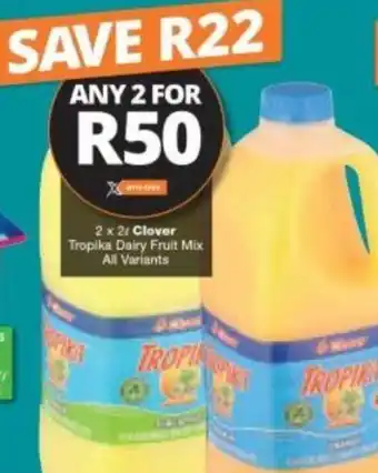 Checkers Clover Tropika Dairy Fruit Mix All Variants 2 x 2L offer