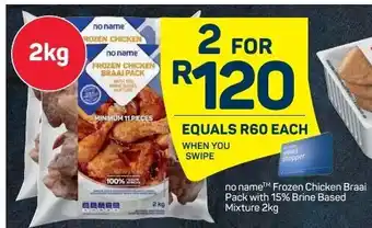 Pick n Pay Liquor No Name Frozen Chicken Braai Pack with 15% Brine Based Mixture 2kg offer