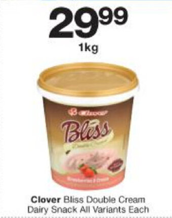 Checkers Clover Bliss Double Cream Dairy Snack 1kg offer