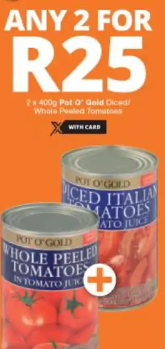 Checkers Pot O' Gold Diced/Whole Peeled Tomatoes 2x400g offer