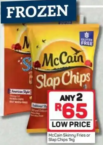 Mc Cain Skinny Fries or Slap Chips 2 x 1kg