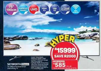 Pick n Pay Hypermarket Skyworth Bluetooth Android Smart UHD Infinity TV 75" offer
