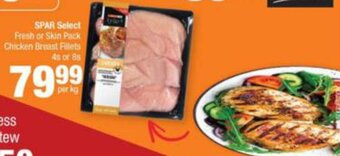 Spar Spar Select Fresh or Skin Pack Chicken Breast Fillets 4s or 8s offer