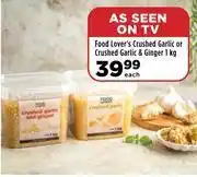 Food Lover's Crushed Garlic Or Crushed Garlic & Ginger-1kg Each