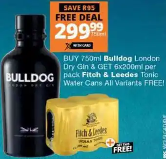 Checkers Liquor Shop Bulldog London Dry Gin 750ml & Get 6 x 200ml per Pack Fitch & Leedes Tonic Water Cans offer