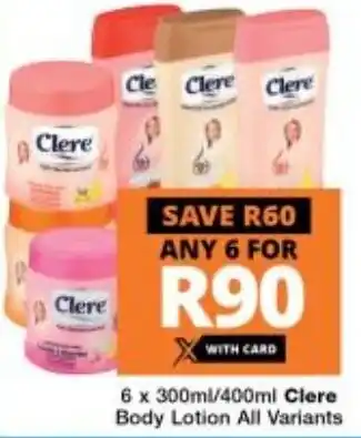 Checkers Clere Body Lotion All Variants 6 x 300ml/400ml offer