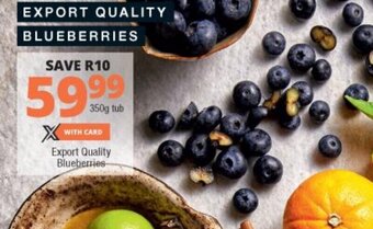 Checkers Export Quality Blueberries Tub 350g offer