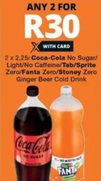Checkers Coca-Cola No Sugar / Light / No Caffeine / Tab / Sprite Zero / Fanta Zero / Stoney Zero Ginger Beer Cold Drink 2 x 2,25L offer