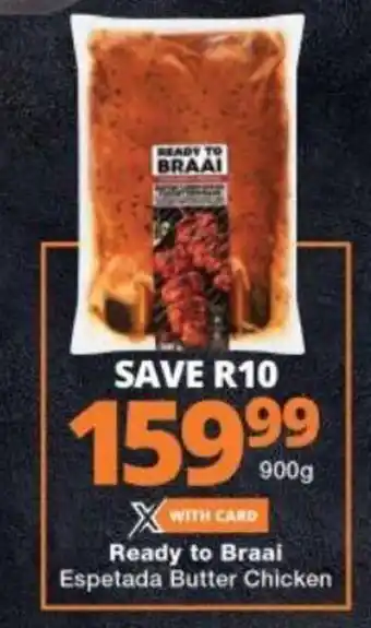 Checkers Ready to Braai Espetada Butter Chicken 900g offer