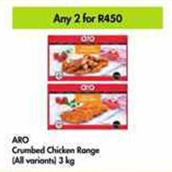 Makro Aro Crumbed Chicken Range All Variants 2 x 3kg offer
