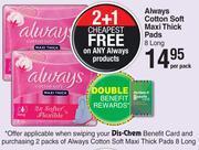 Dis-Chem Always Cotton Soft Maxi Thick Pads 8 Long-Per Pack offer