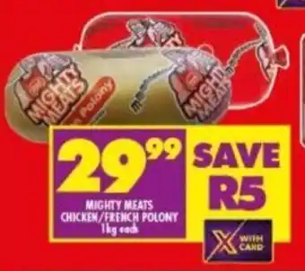 Shoprite Mighty Meats Chicken/French Polony 1kg offer